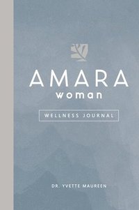bokomslag The AMARA Woman Wellness Journal (Blue)