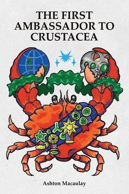 Ashton Macaulay - First Ambassador to Crustacea, Häftad