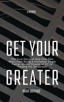 Mark Shepard - Get Your Greater, Häftad