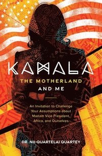 bokomslag Kamala, The Motherland, and Me