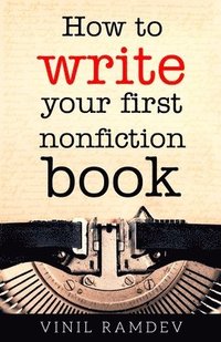 bokomslag How to Write Your First Nonfiction Book