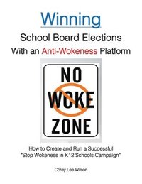 bokomslag Winning School Board Elections With an Anti-Wokeness Platform