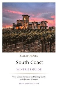 bokomslag California South Coast Wineries Guide