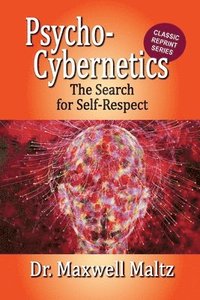 bokomslag Psycho-Cybernetics The Search for Self-Respect