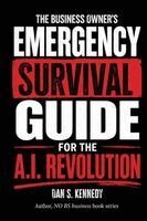 Dan S Kennedy - business Owner's Emergency Survival Guide For the A.I. Revolution, Häftad
