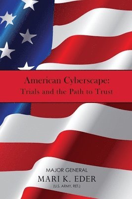 American Cyberscape: Trials and the Path to Trust 1