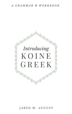 Jared M August - Introducing Koine Greek, Inbunden