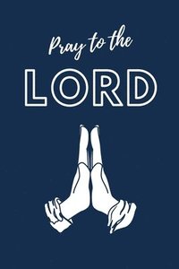 bokomslag Pray To The LORD