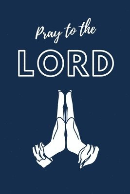 Pray To The LORD 1