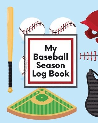 My Baseball Season Log Book 1