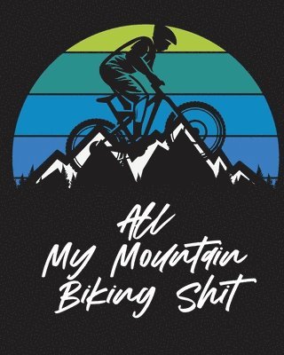 bokomslag All My Mountain Biking Shit
