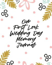 bokomslag Our First Look Wedding Day Memory Journal