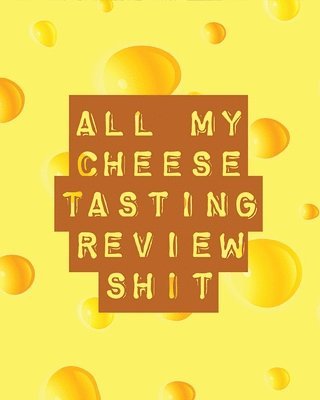 All My Cheese Tasting Review Shit 1