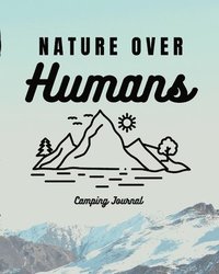bokomslag Nature Over Humans Camping Journal