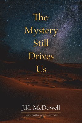 The Mystery Still Drives Us 1