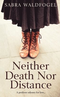 Neither Death Nor Distance 1