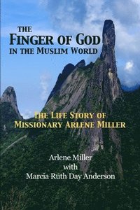 bokomslag The Finger of God in the Muslim World: The Life Story of Missionary Arlene Miller