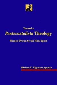 bokomslag Toward a Pentecostalista Theology