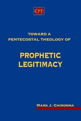 bokomslag Toward a Pentecostal Theology of Prophetic Legitimacy