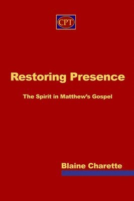 Blaine Charette - Restoring Presence, Häftad