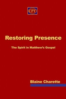 bokomslag Restoring Presence: The Spirit in Matthew's Gospel