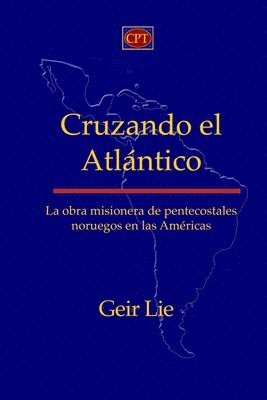 Cruzando el Atlántico: La obra misionera de pentecostales noruegos en las Américas 1