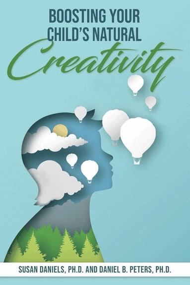 Susan Daniels, Daniel B. Peters - Boosting Your Child's Natural Creativity, Häftad