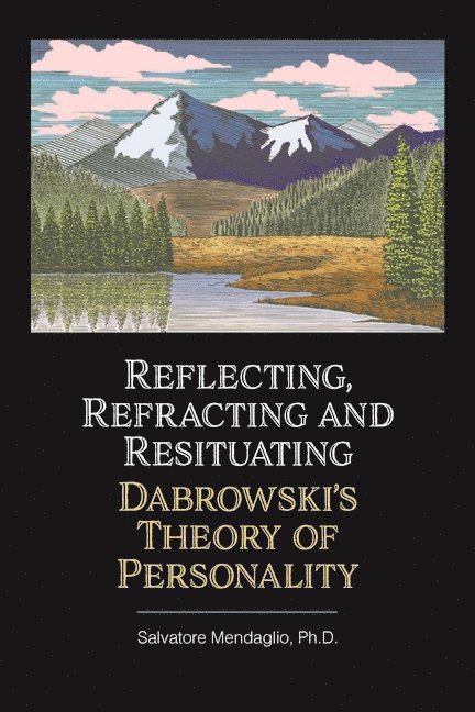Reflecting, Refracting, and Resituating Dabrowski's Theory of Personality 1