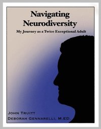 bokomslag Navigating Neurodiversity: My Journey as a Twice Exceptional Adult