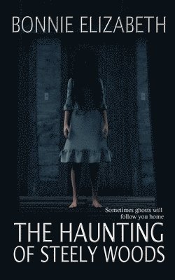 Bonnie Elizabeth - Haunting of Steely Woods, Häftad