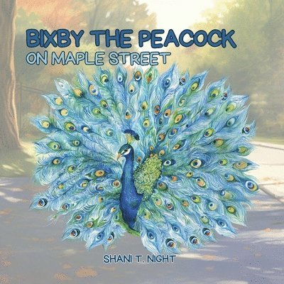 Bixby the Peacock on Maple Street