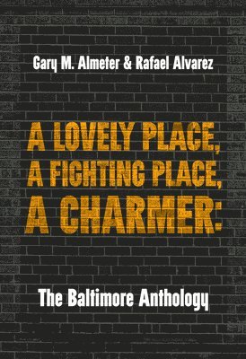 bokomslag A Lovely Place, a Fighting Place, a Charmer: The Baltimore Anthology