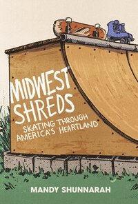 bokomslag Midwest Shreds: Skating Through America's Heartland