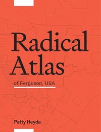bokomslag Radical Atlas of Ferguson USA