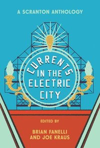 bokomslag Currents in the Electric City: A Scranton Anthology