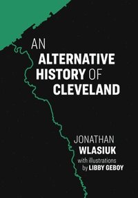 bokomslag An Alternative History of Cleveland