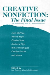 bokomslag Creative Nonfiction: The Final Issue: The Best of Thirty Years of Creative Nonfiction