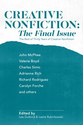 bokomslag Creative Nonfiction: The Final Issue: The Best of Thirty Years of Creative Nonfiction