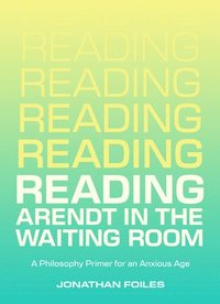 bokomslag Reading Arendt in the Waiting Room