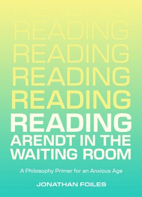 bokomslag Reading Arendt in the Waiting Room