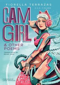bokomslag Cam Girl & Other Poems by Fiorella Terrazas Aka FioLoba