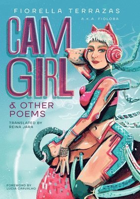 Cam Girl & Other Poems by Fiorella Terrazas Aka FioLoba 1