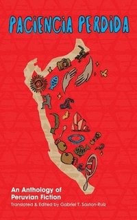 bokomslag Paciencia Perdida, An Anthology of Peruvian Fiction