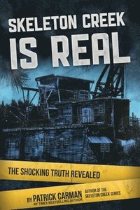 bokomslag Skeleton Creek is Real: The Shocking Truth Revealed