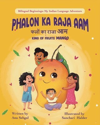 Anu Sehgal - Phalon Ka Raja Aam: King of Fruits Mango, Inbunden
