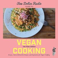 bokomslag Two Dollar Radio Guide to Vegan Cooking: The Pink Edition