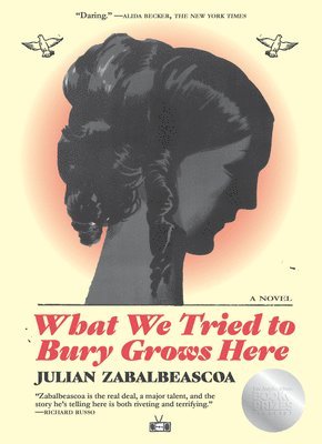 Julian Zabalbeascoa - What We Tried to Bury Grows Here, Häftad