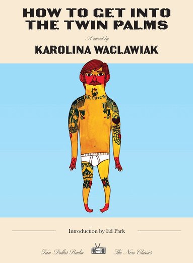 Karolina Waclawiak - How to Get Into the Twin Palms, Häftad