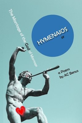 Ac Benus - Hymenaios, or the Marriage of the God of Marriage, Häftad