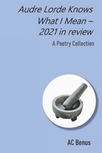 bokomslag Audre Lorde Knows What I Mean - 2021 in Review